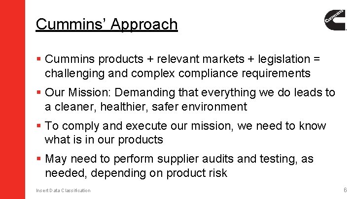Cummins’ Approach § Cummins products + relevant markets + legislation = challenging and complex Cummins’ Approach § Cummins products + relevant markets + legislation = challenging and complex