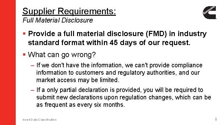 Supplier Requirements: Full Material Disclosure § Provide a full material disclosure (FMD) in industry Supplier Requirements: Full Material Disclosure § Provide a full material disclosure (FMD) in industry