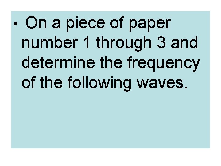  • On a piece of paper number 1 through 3 and determine the