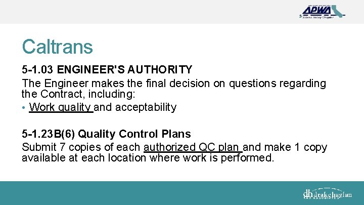 Caltrans 5 -1. 03 ENGINEER'S AUTHORITY The Engineer makes the final decision on questions