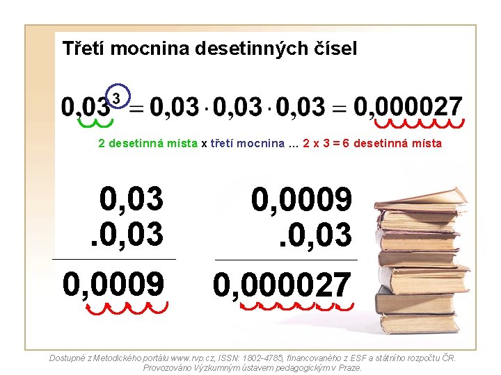 Třetí mocnina desetinných čísel 2 desetinná místa x třetí mocnina … 2 x 3