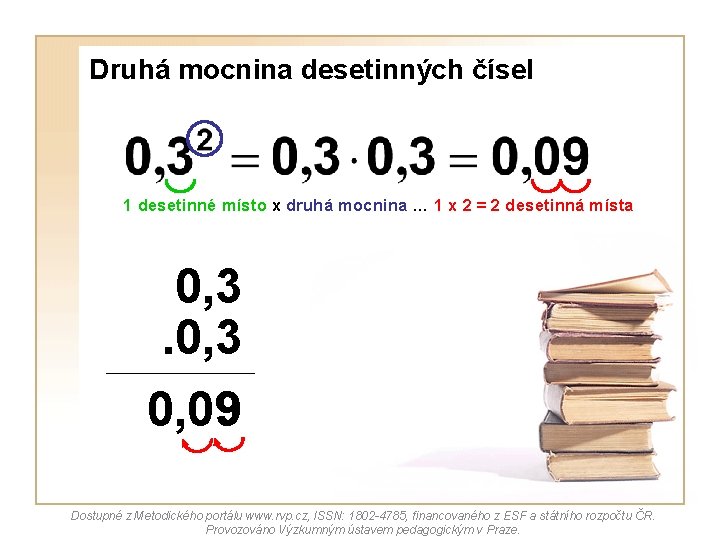 Druhá mocnina desetinných čísel 1 desetinné místo x druhá mocnina … 1 x 2