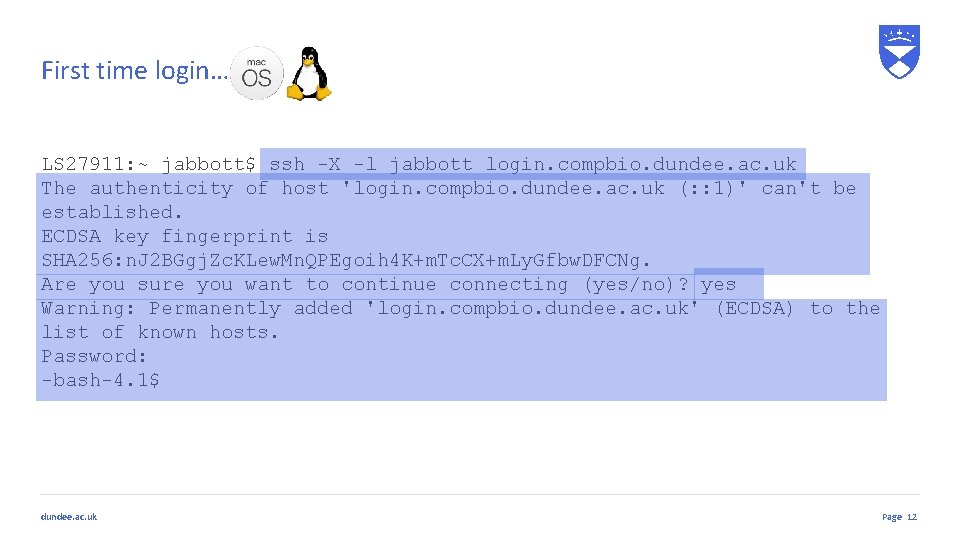 First time login… LS 27911: ~ jabbott$ ssh -X -l jabbott login. compbio. dundee. First time login… LS 27911: ~ jabbott$ ssh -X -l jabbott login. compbio. dundee.