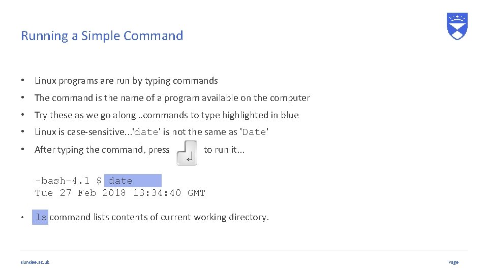 Running a Simple Command • Linux programs are run by typing commands • The Running a Simple Command • Linux programs are run by typing commands • The