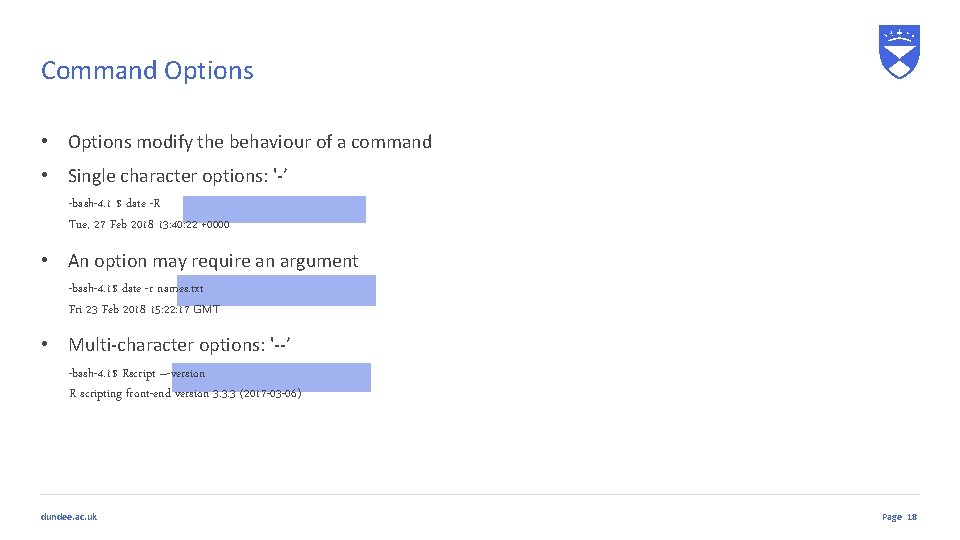 Command Options • Options modify the behaviour of a command • Single character options: Command Options • Options modify the behaviour of a command • Single character options:
