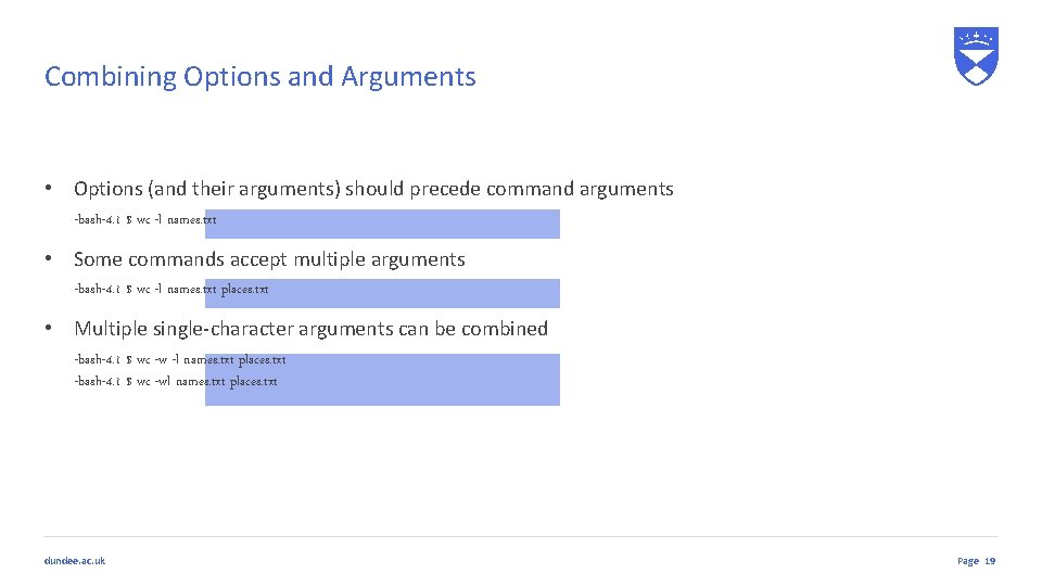 Combining Options and Arguments • Options (and their arguments) should precede command arguments -bash-4. Combining Options and Arguments • Options (and their arguments) should precede command arguments -bash-4.