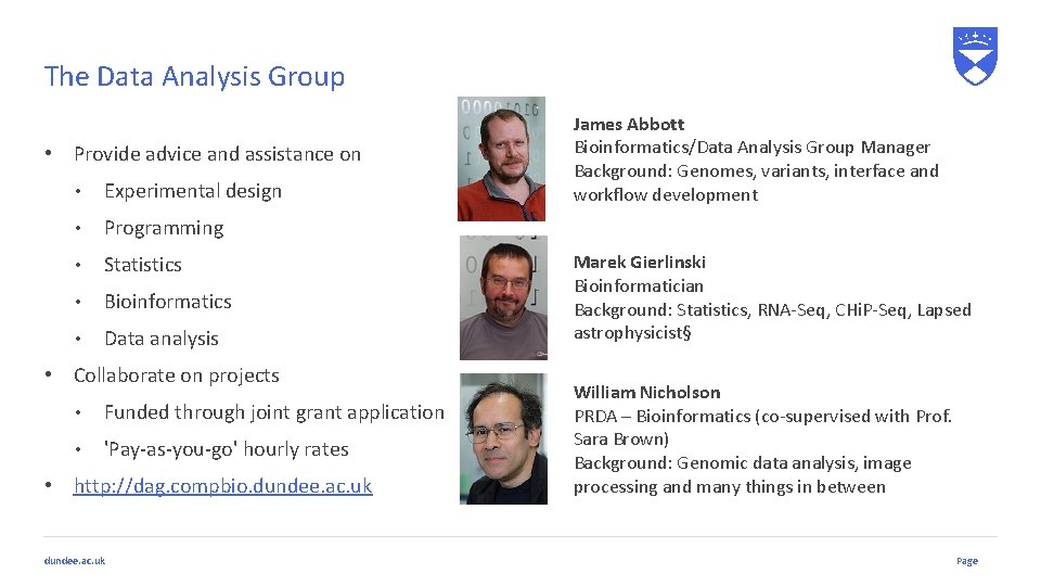 The Data Analysis Group • Provide advice and assistance on • Experimental design • The Data Analysis Group • Provide advice and assistance on • Experimental design •