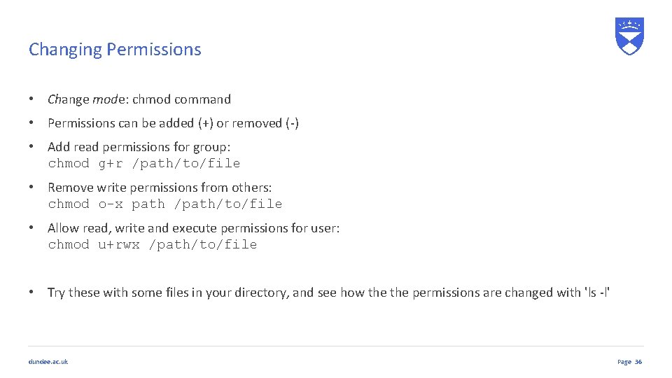 Changing Permissions • Change mode: chmod command • Permissions can be added (+) or Changing Permissions • Change mode: chmod command • Permissions can be added (+) or