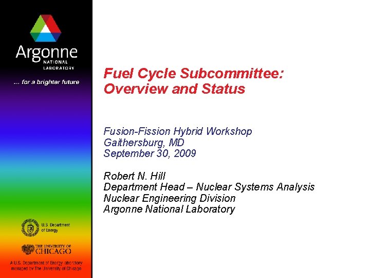 Fuel Cycle Subcommittee: Overview and Status Fusion-Fission Hybrid Workshop Gaithersburg, MD September 30, 2009