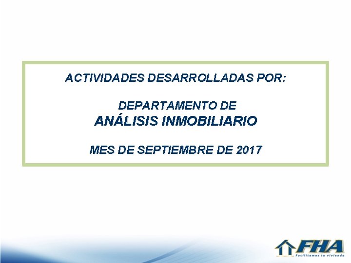 ACTIVIDADES DESARROLLADAS POR: DEPARTAMENTO DE ANÁLISIS INMOBILIARIO MES DE SEPTIEMBRE DE 2017 