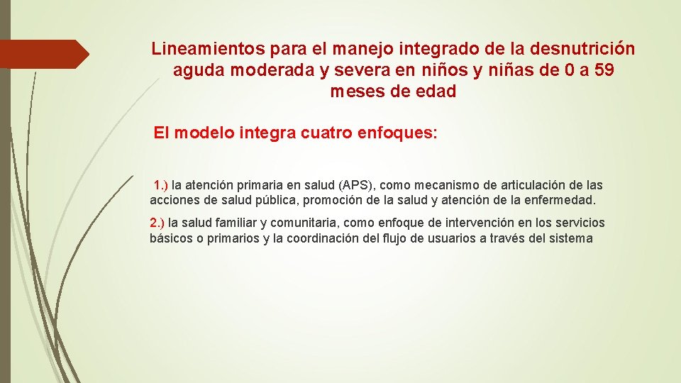 Lineamientos para el manejo integrado de la desnutrición aguda moderada y severa en niños Lineamientos para el manejo integrado de la desnutrición aguda moderada y severa en niños