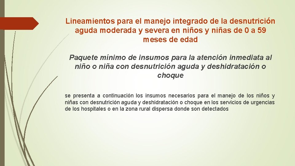 Lineamientos para el manejo integrado de la desnutrición aguda moderada y severa en niños Lineamientos para el manejo integrado de la desnutrición aguda moderada y severa en niños