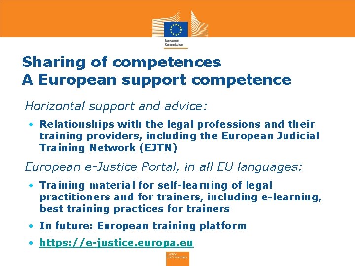 Sharing of competences A European support competence Horizontal support and advice: • Relationships with