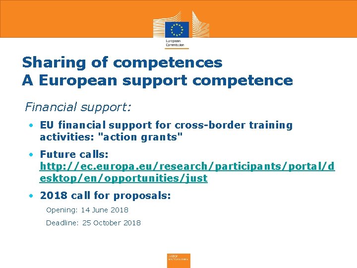 Sharing of competences A European support competence Financial support: • EU financial support for