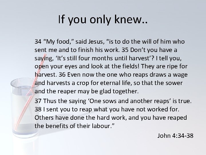 If you only knew. . 34 “My food, ” said Jesus, “is to do