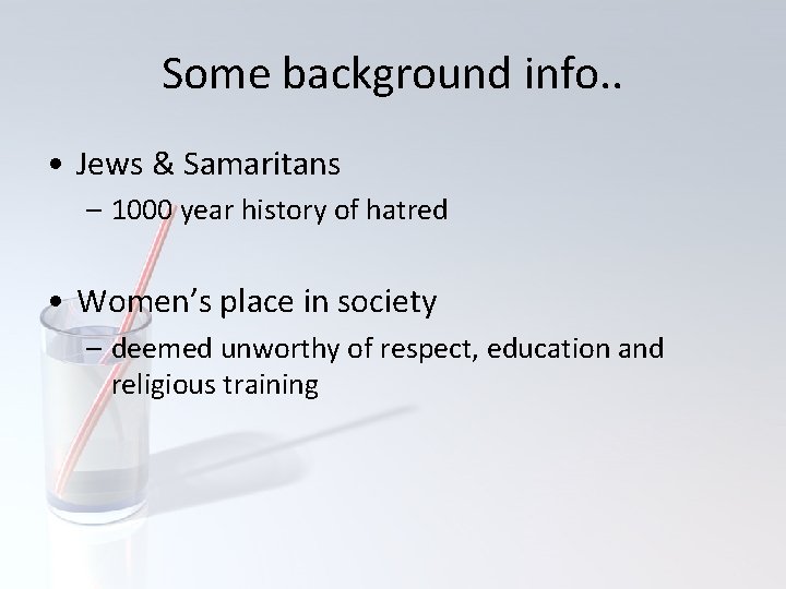 Some background info. . • Jews & Samaritans – 1000 year history of hatred