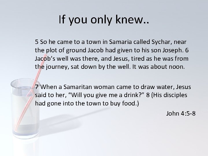 If you only knew. . 5 So he came to a town in Samaria