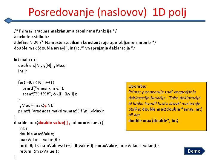 Posredovanje (naslovov) 1 D polj /* Primer izracuna maksimuma tabelirane funkcije */ #include <stdio.