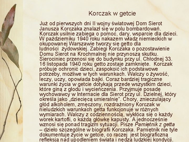  Korczak w getcie Już od pierwszych dni II wojny światowej Dom Sierot Janusza