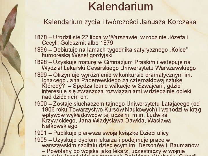  Kalendarium życia i twórczości Janusza Korczaka 1878 – Urodził się 22 lipca w