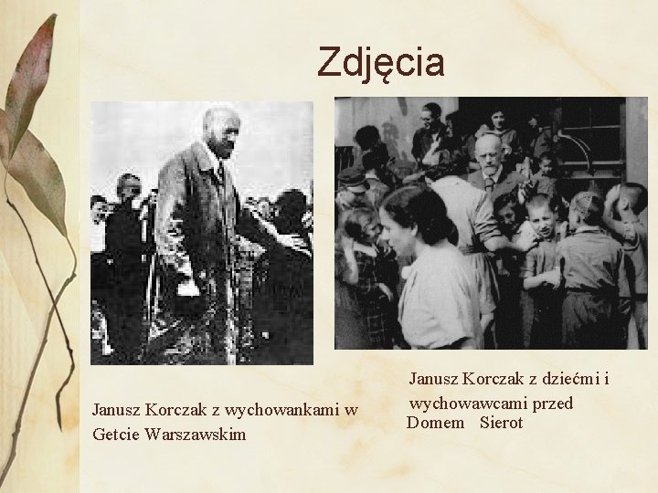  Zdjęcia Janusz Korczak z wychowankami w Getcie Warszawskim Janusz Korczak z dziećmi i