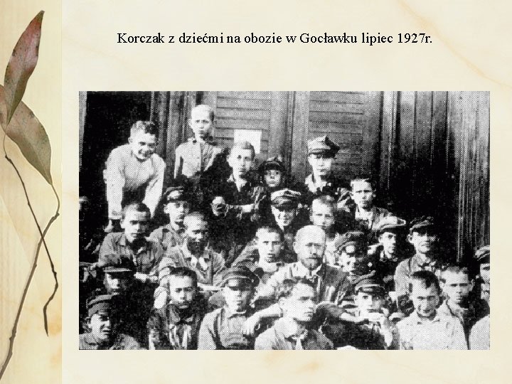 Korczak z dziećmi na obozie w Gocławku lipiec 1927 r. 