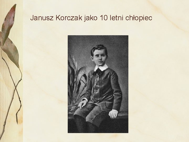 Janusz Korczak jako 10 letni chłopiec 