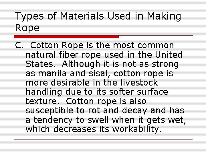 Types of Materials Used in Making Rope C. Cotton Rope is the most common