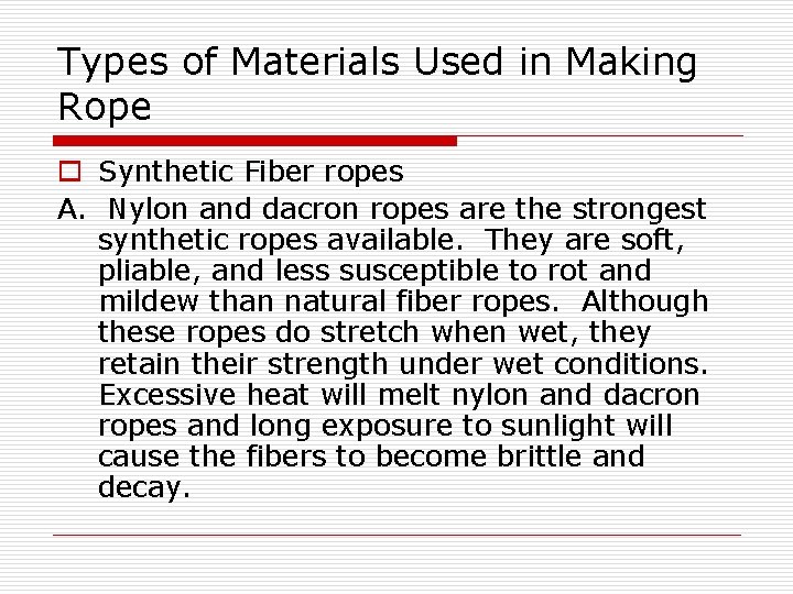 Types of Materials Used in Making Rope o Synthetic Fiber ropes A. Nylon and