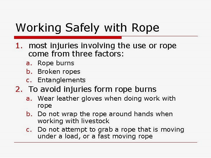 Working Safely with Rope 1. most injuries involving the use or rope come from