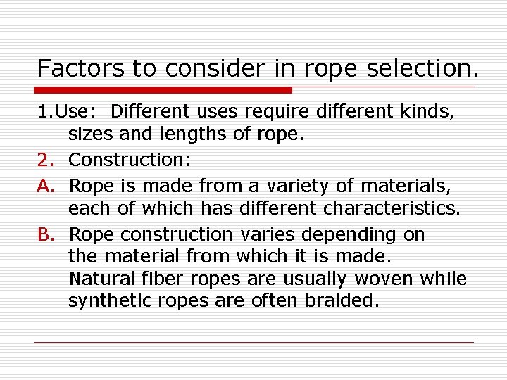 Factors to consider in rope selection. 1. Use: Different uses require different kinds, sizes