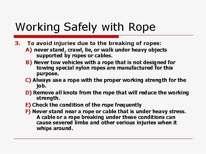 Working Safely with Rope 3. To avoid injuries due to the breaking of ropes: