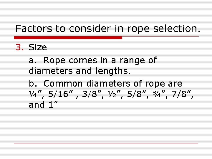 Factors to consider in rope selection. 3. Size a. Rope comes in a range