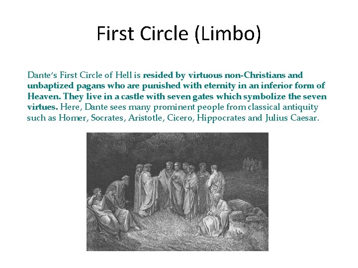 First Circle (Limbo) Dante’s First Circle of Hell is resided by virtuous non-Christians and