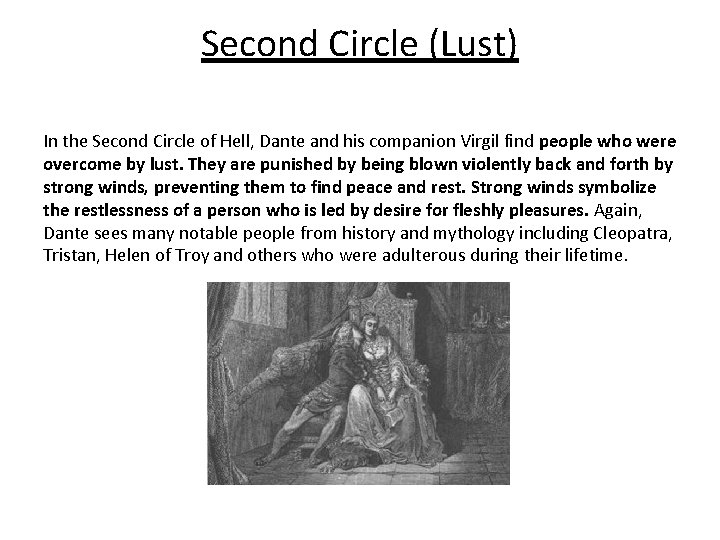 Second Circle (Lust) In the Second Circle of Hell, Dante and his companion Virgil