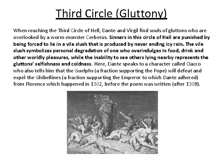 Third Circle (Gluttony) When reaching the Third Circle of Hell, Dante and Virgil find