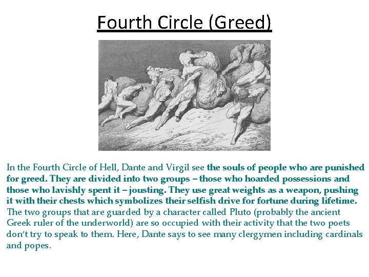 Fourth Circle (Greed) In the Fourth Circle of Hell, Dante and Virgil see the