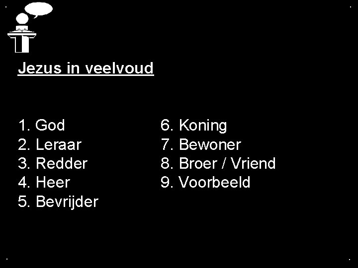 . . Jezus in veelvoud 1. God 2. Leraar 3. Redder 4. Heer 5.