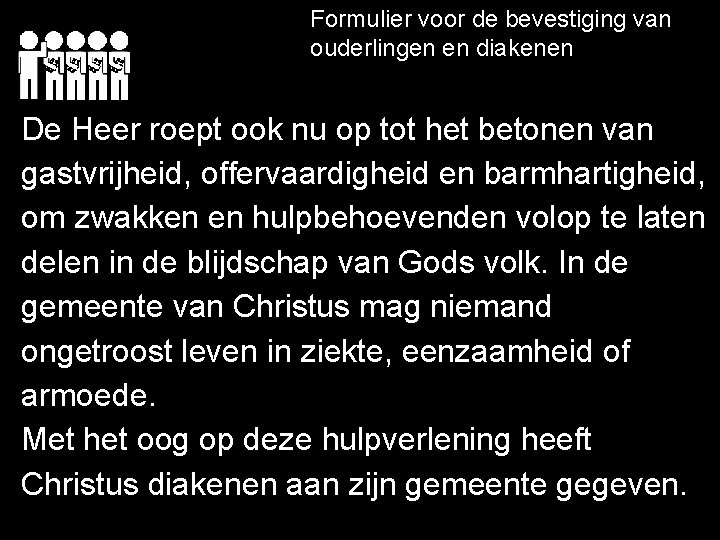 Formulier voor de bevestiging van ouderlingen en diakenen De Heer roept ook nu op