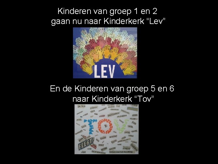 Kinderen van groep 1 en 2 gaan nu naar Kinderkerk “Lev” En de Kinderen