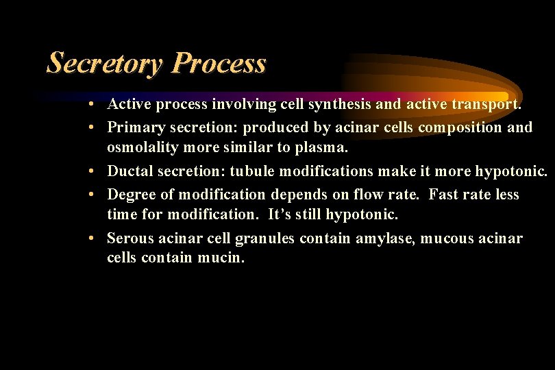 Secretory Process • Active process involving cell synthesis and active transport. • Primary secretion: