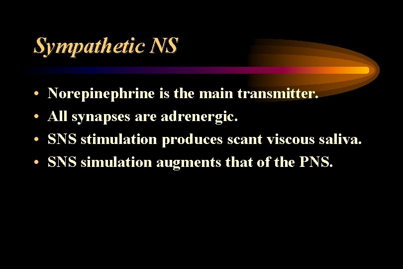 Sympathetic NS • • Norepinephrine is the main transmitter. All synapses are adrenergic. SNS