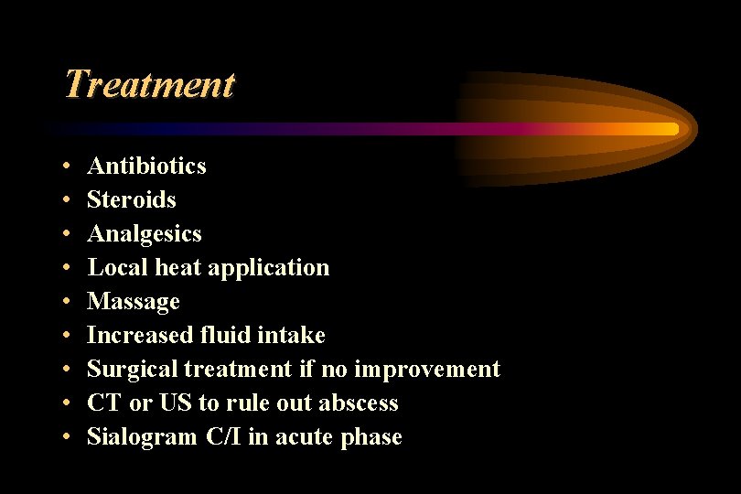 Treatment • • • Antibiotics Steroids Analgesics Local heat application Massage Increased fluid intake