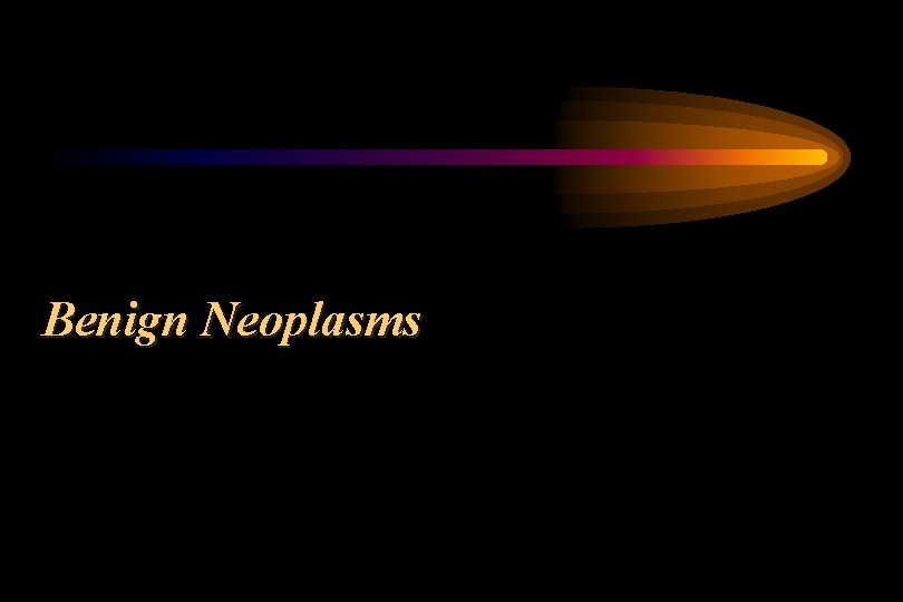 Benign Neoplasms 