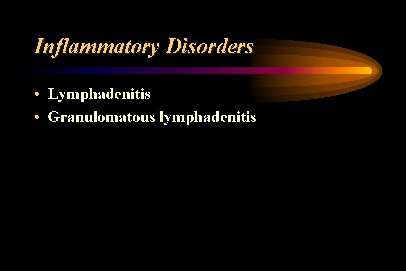 Inflammatory Disorders • Lymphadenitis • Granulomatous lymphadenitis 