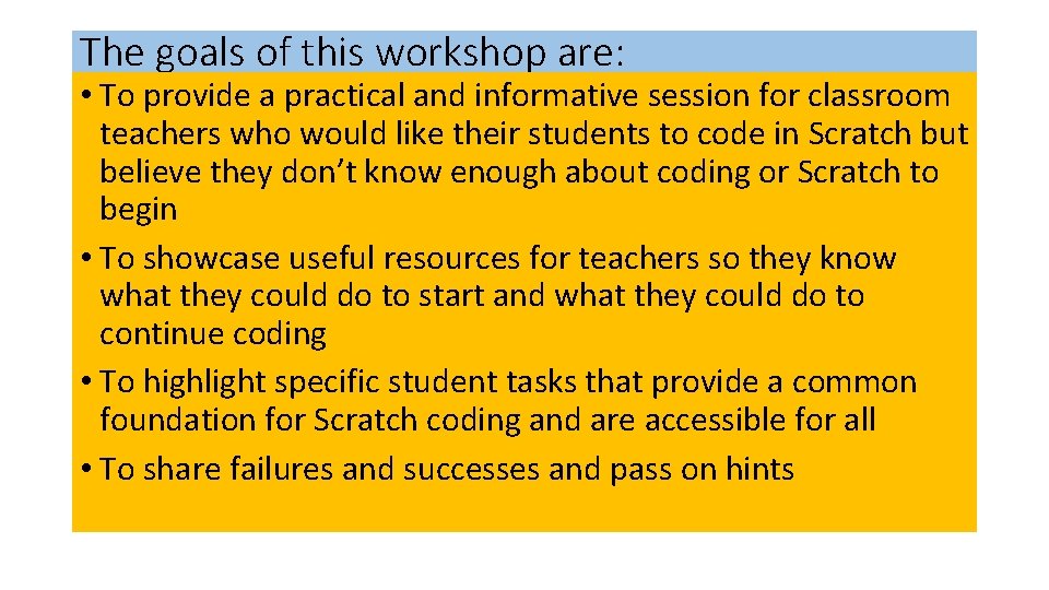 The goals of this workshop are: • To provide a practical and informative session The goals of this workshop are: • To provide a practical and informative session