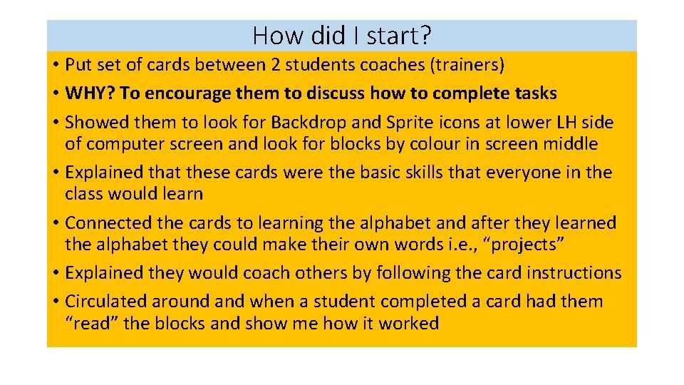 How did I start? • Put set of cards between 2 students coaches (trainers) How did I start? • Put set of cards between 2 students coaches (trainers)