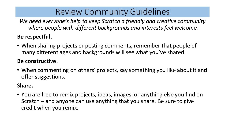 Review Community Guidelines We need everyone’s help to keep Scratch a friendly and creative Review Community Guidelines We need everyone’s help to keep Scratch a friendly and creative