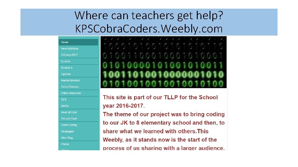Where can teachers get help? KPSCobra. Coders. Weebly. com Where can teachers get help? KPSCobra. Coders. Weebly. com