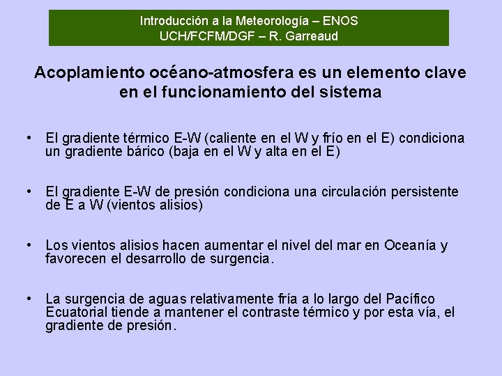 Introducción a la Meteorología – ENOS UCH/FCFM/DGF – R. Garreaud Acoplamiento océano-atmosfera es un
